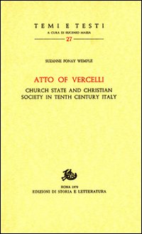 Atto of Vercelli. Church State and Christian Society in Tenth Century Italy