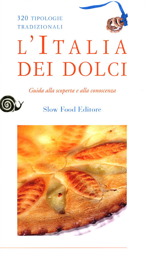 L'Italia dei dolci. Guida alla scoperta e alla conoscenza