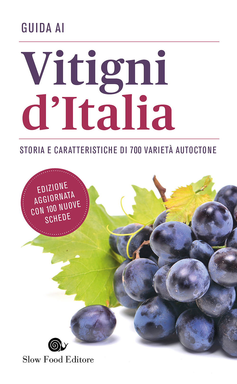 Guida ai vitigni d'Italia. Storia e caratteristiche di 700 varietà autoctone