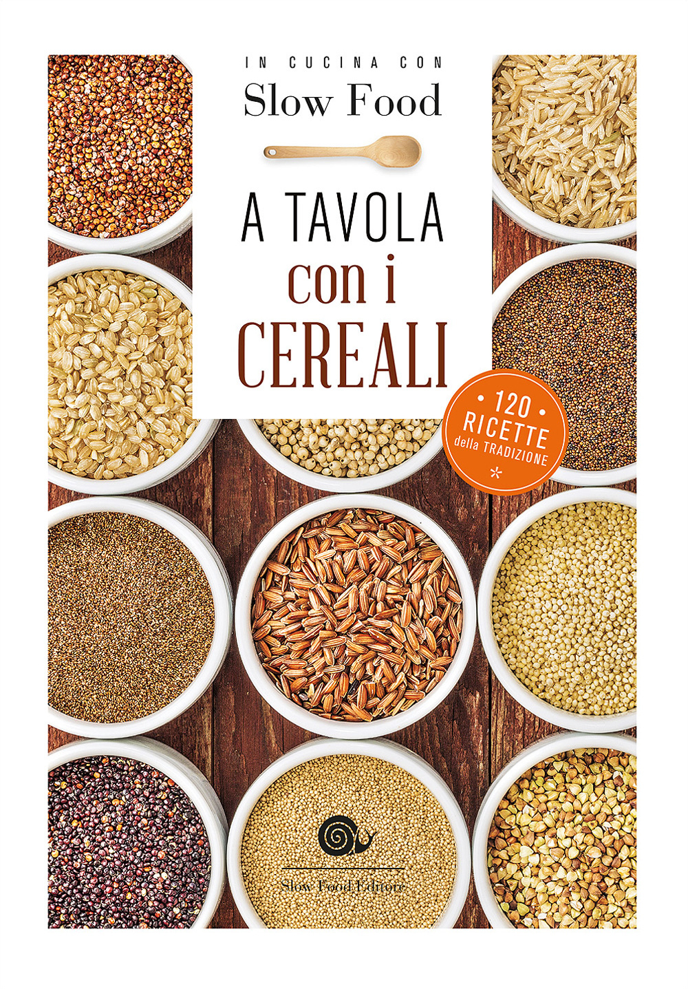 A tavola con i cereali. 120 ricette della tradizione