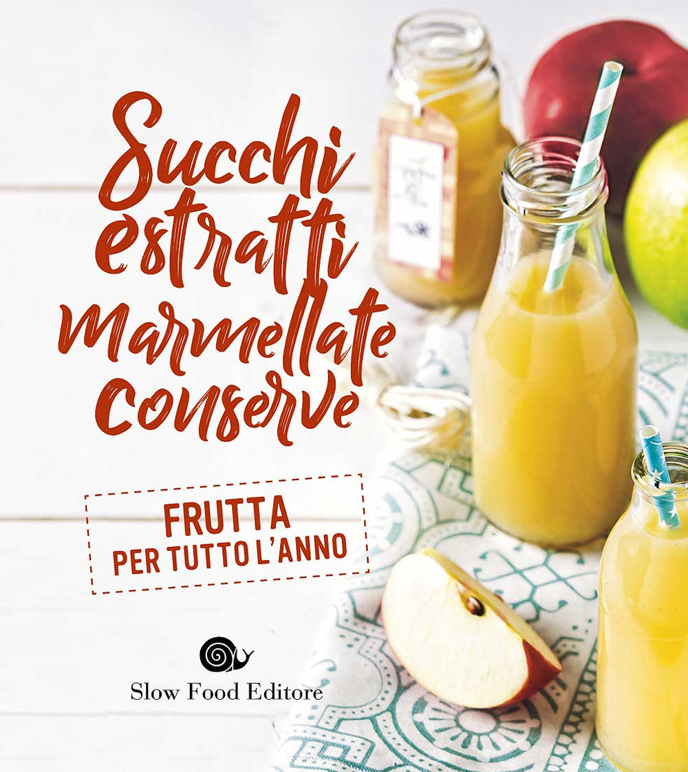 Succhi, estratti, marmellate, conserve. Frutta per tutto l'anno