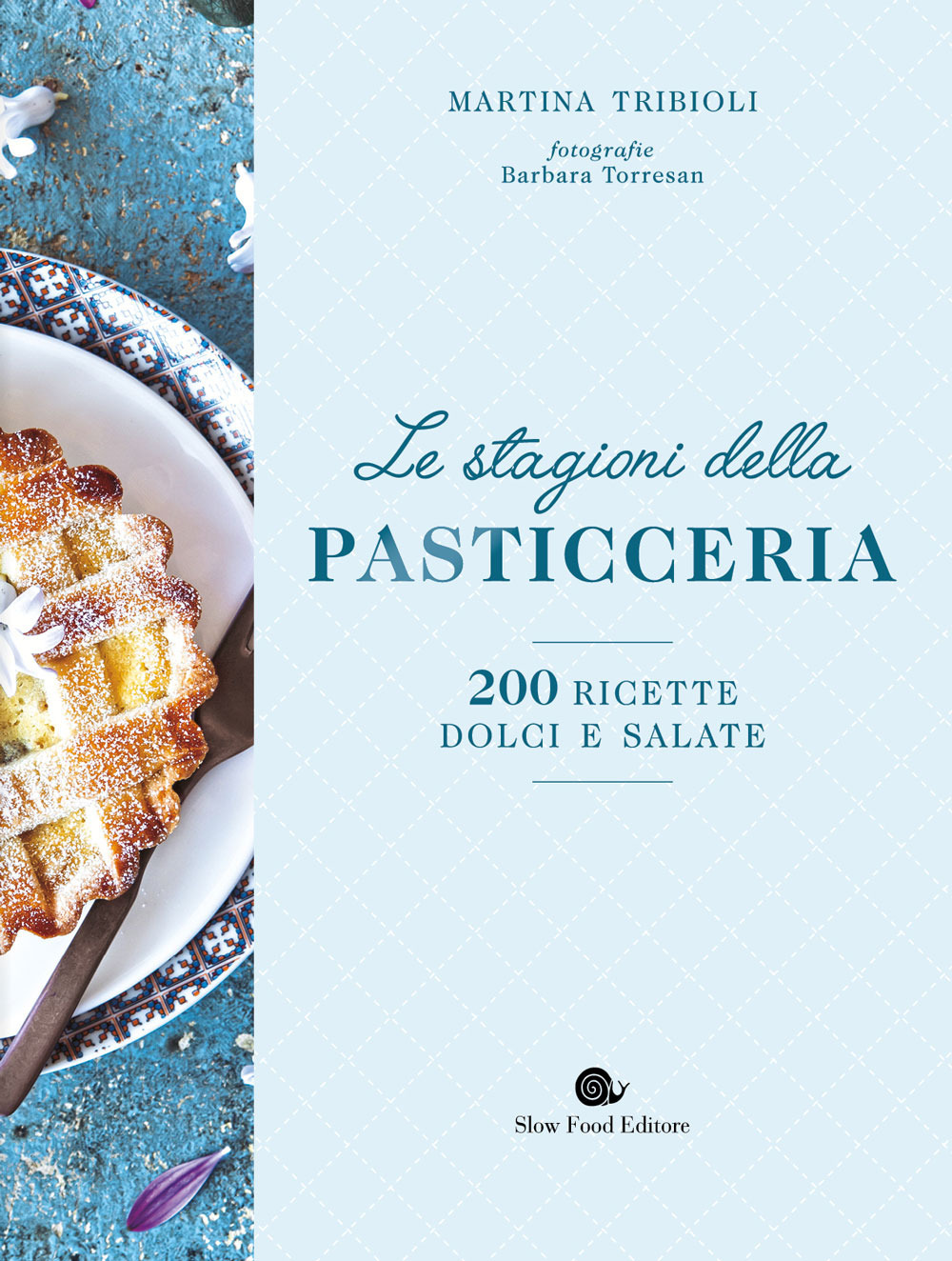 Le stagioni della pasticceria. 200 ricette dolci e salate. Nuova ediz.