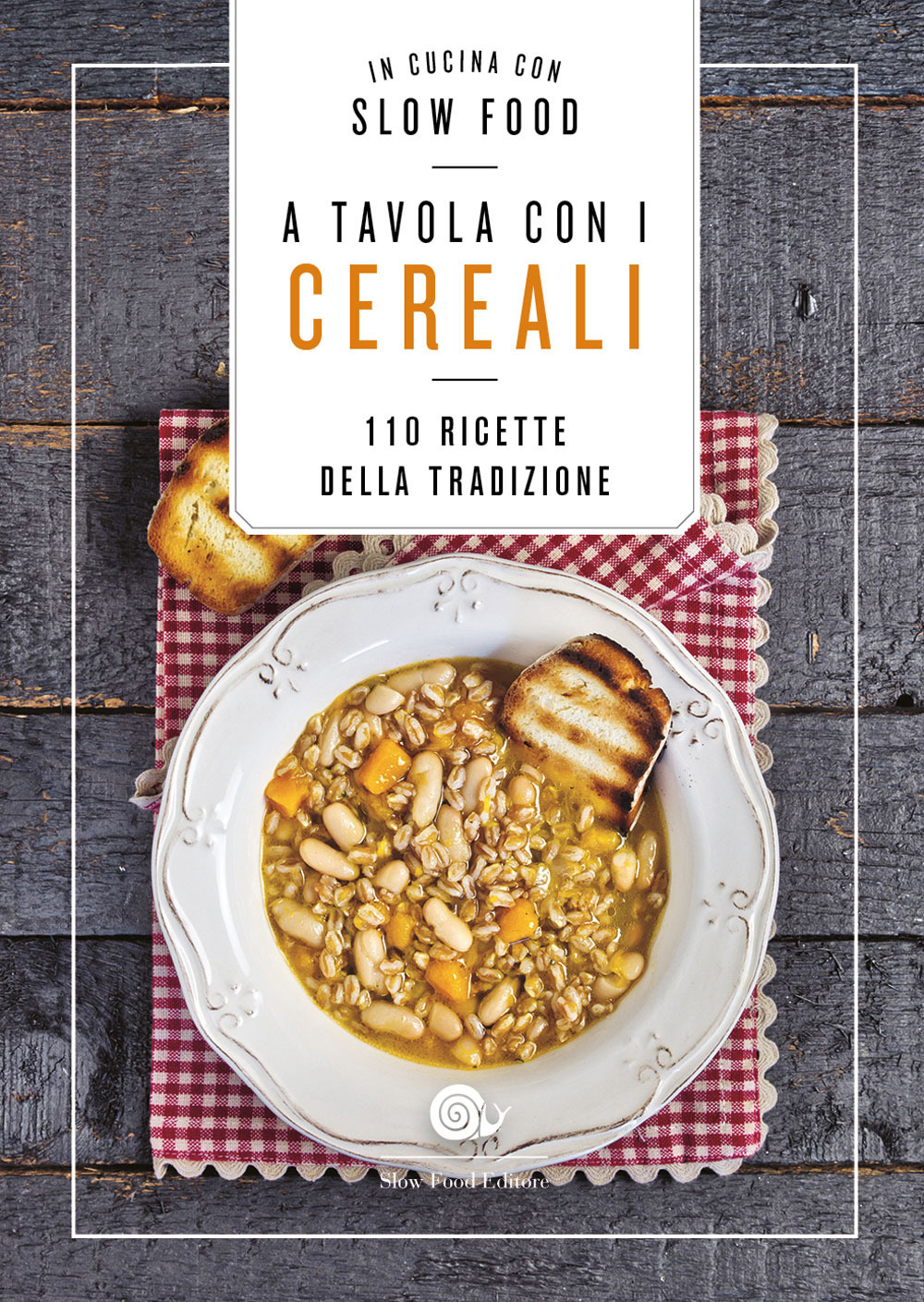 A tavola con i cereali. 110 ricette della tradizione