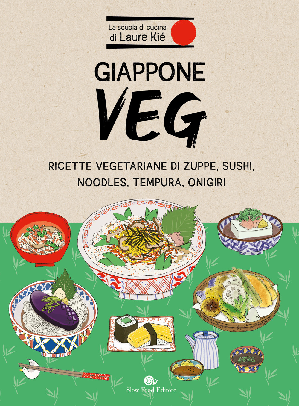 Giappone veg. Ricette vegetariane di zuppe, sushi, noodles, tempura, onigiri