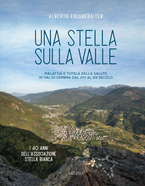 Una stella sulla valle. Malattia e tutela della salute in Val di Cembra dal XIV al XX secolo