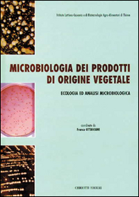 Microbiologia dei prodotti di origine vegetale. Ecologia ed analisi microbiologica