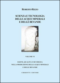 Scienza e tecnologia delle acque minerali e delle devande lle bevande. Ediz. illustrata. Vol. 6