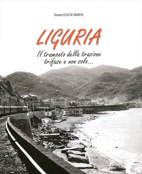 Liguria. Il tramonto della trazione trifase e non solo... Ediz. illustrata. Con DVD