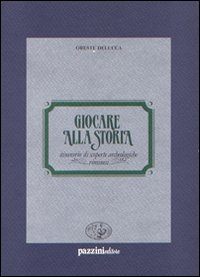 Giocare alla storia. Itinerario di scoperte archeologiche riminesi