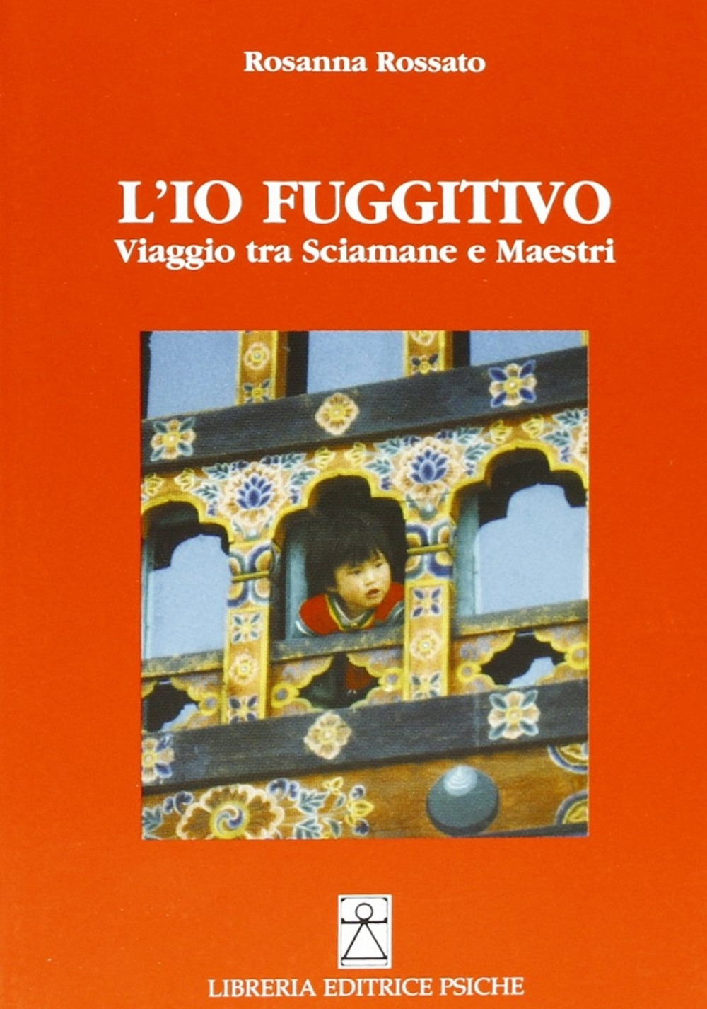 L'io fuggitivo. Viaggio tra sciamane e maestri