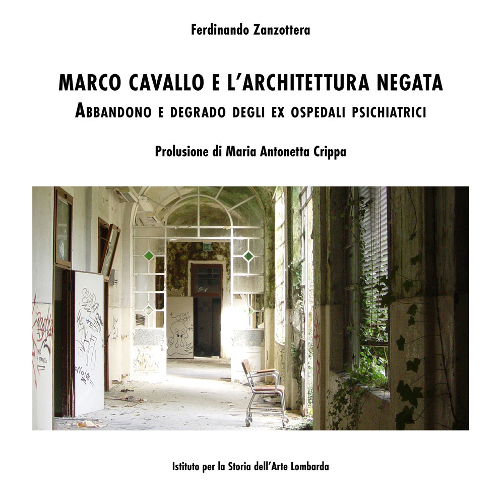 Marco Cavallo e l'architettura negata. Abbandono e degrado degli ex Ospedali Psichiatrici