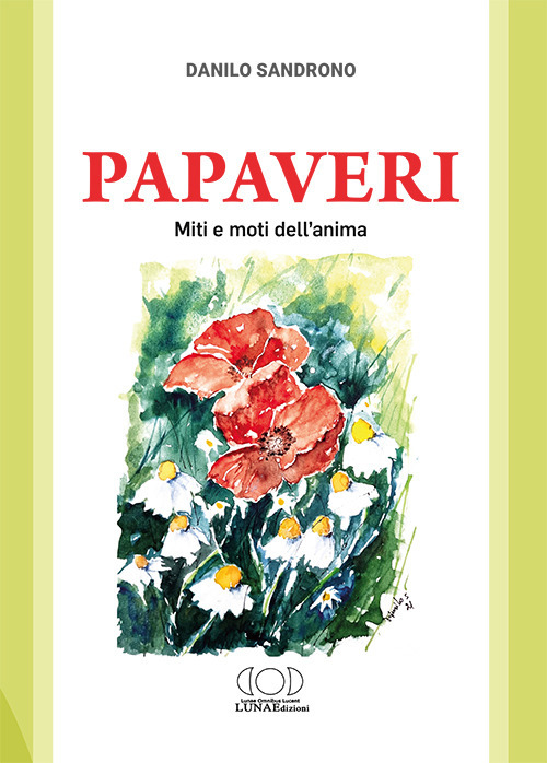 Papaveri. Miti e moti dell'anima