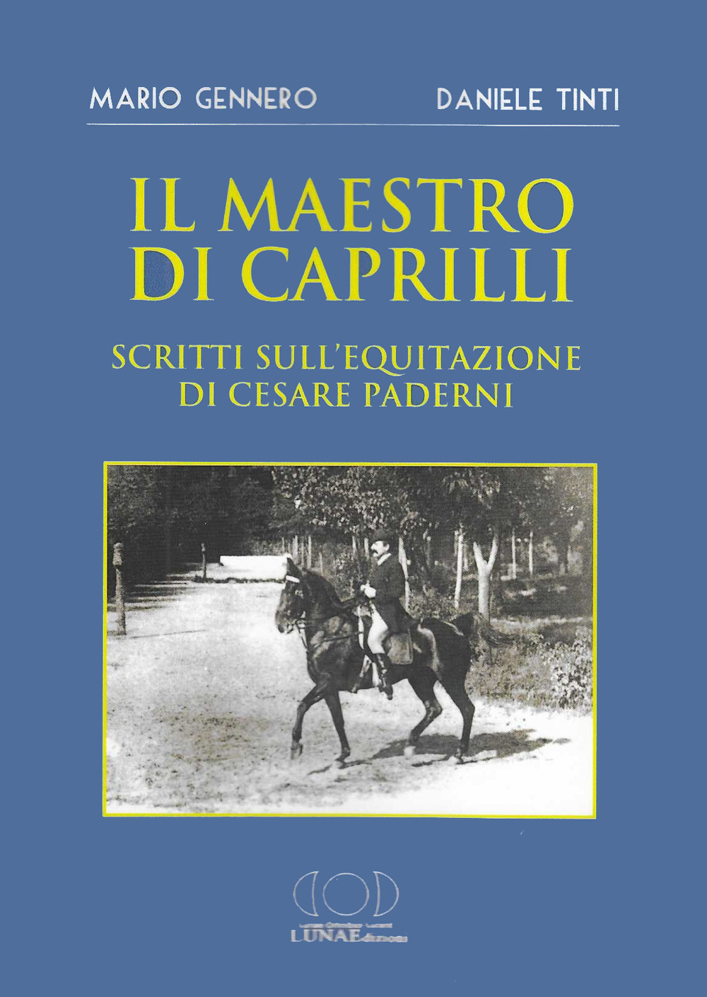 Il maestro di Caprilli. Scritti sull'equitazione di Cesare Paderni