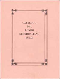 Catalogo del Fondo Stendhaliano Bucci. Vol. 1