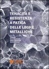 Tenacità e resistenza a fatica delle leghe metalliche