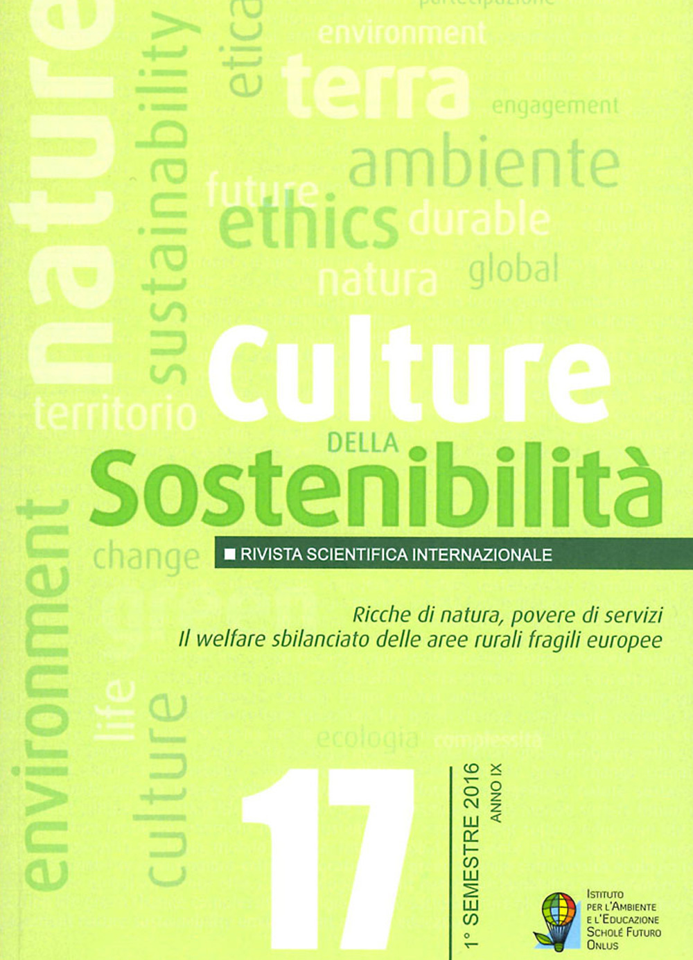 Culture della sostenibilità (2016). Vol. 17: Ricche di natura, povere di servizi. Il welfare sbilanciato delle aree rurali fragili europee