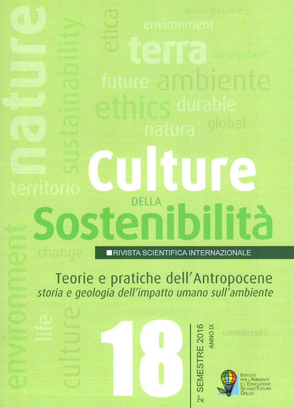 Culture della sostenibilità (2016). Vol. 18: Teorie e pratiche dell'Antropocene. Storia e geologia dell'impatto umano sull'ambiente