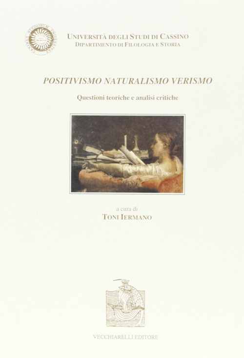 Positivismo, naturalismo, verismo. Questioni teoriche e analisi critiche