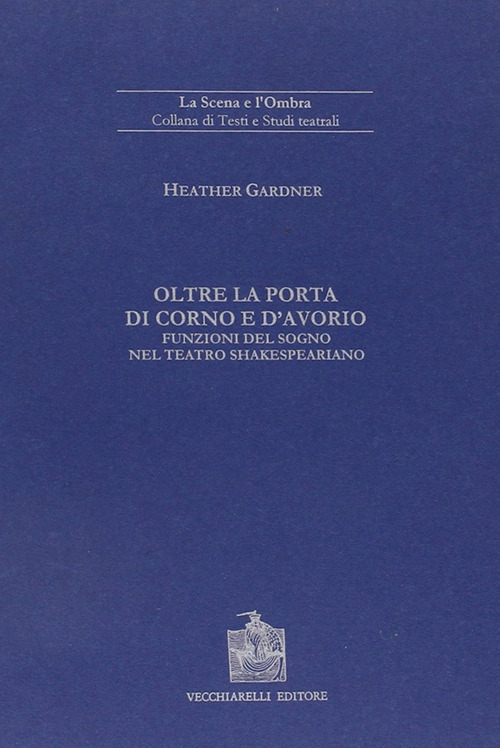 Oltre la porta di corno e d'avorio. Funzioni del sogno nel teatro shakespeariano