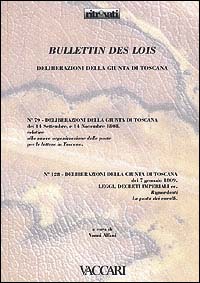 Bullettins des lois. Deliberazioni della Giunta Toscana n. 79 settembre e novembre 1808, n. 128 gennaio 1809