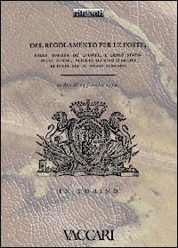 Patenti d'approvazione del regolamento per le poste, della tariffa de' diritti, e dello stato delle rotte, nelle quali sono stabilite le poste per il corso pubblico