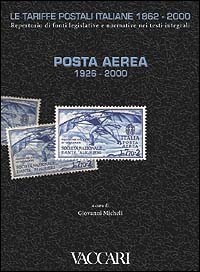 Le tariffe postali italiane 1862-2000. Vol. 1: Posta aerea 1926-2000