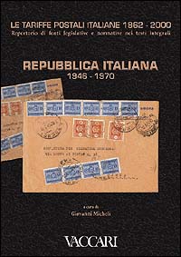 Le tariffe postali italiane 1862-2000. Vol. 4/1: Repubblica Italiana 1946-1970