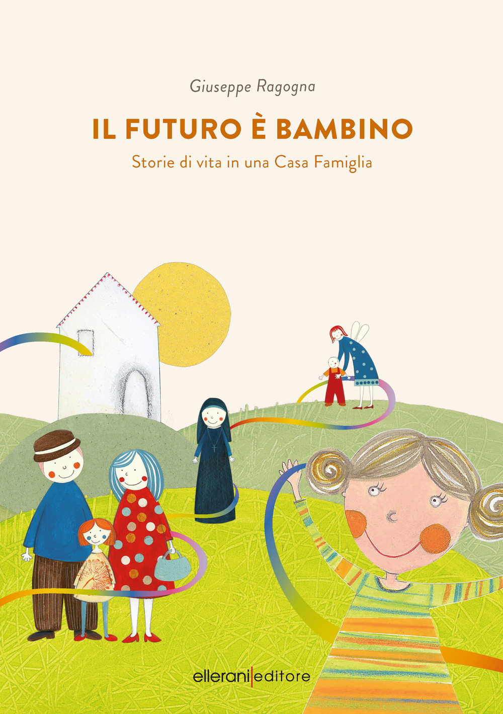 Il futuro è bambino. Storie di vita in una casa famiglia