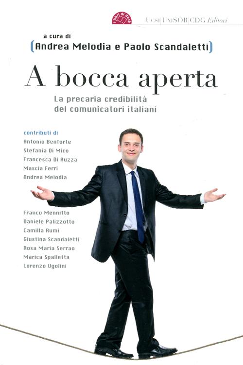 A bocca aperta. La precaria credibilità dei comunicatori italiani