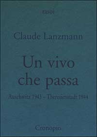 Un vivo che passa. Auscwitz 1943 - Theresienstadt 1944