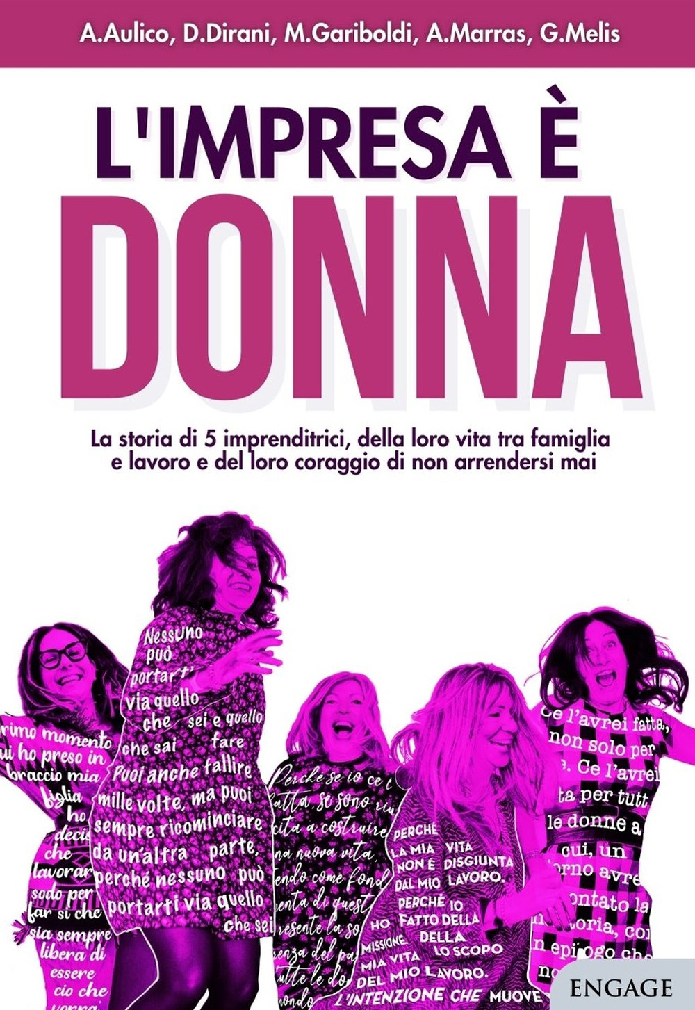 L'impresa è donna. La storia di 5 imprenditrici, della loro vita tra famiglia e lavoro e del loro coraggio di non arrendersi mai