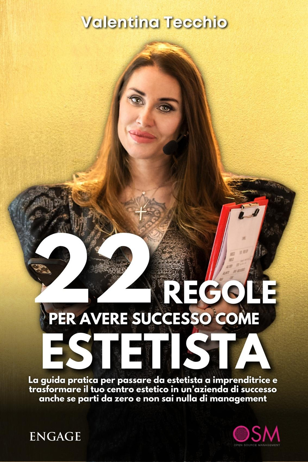 22 regole per avere successo come estetista. La guida pratica per passare da estetista a imprenditrice e trasformare il tuo centro estetico in un'azienda di successo, anche se parti da zero e non sai nulla di management