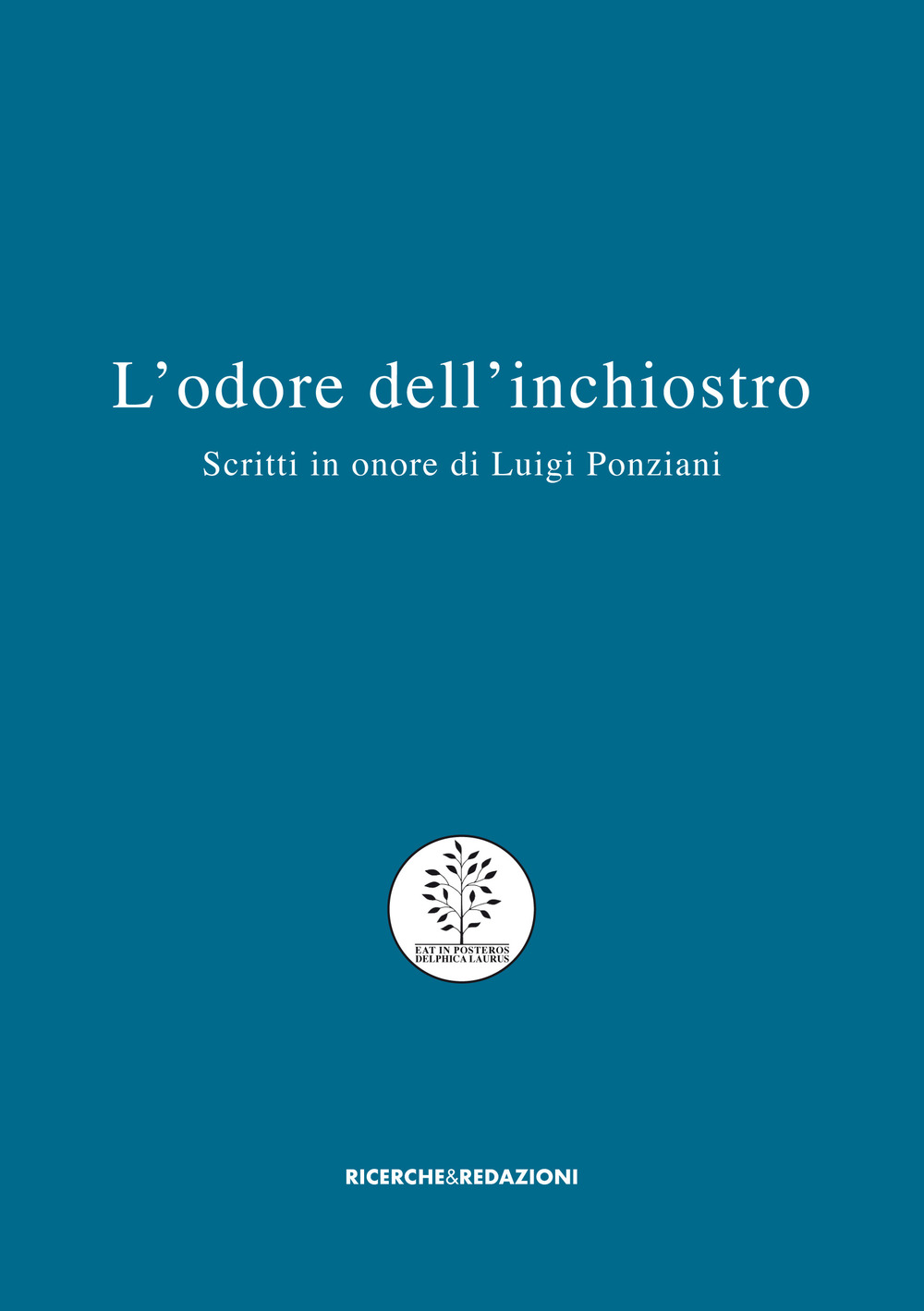 L'odore dell'inchiostro. Scritti in onore di Luigi Ponziani