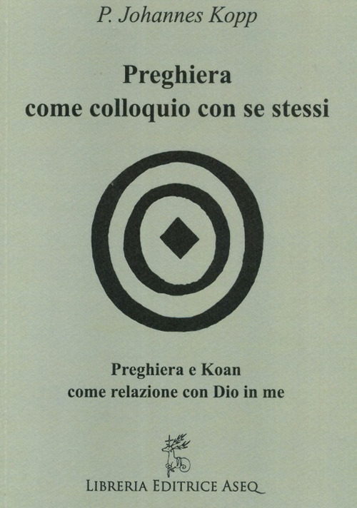 Preghiera come colloquio con se stessi. Preghiera e koan come relazione con Dio in me