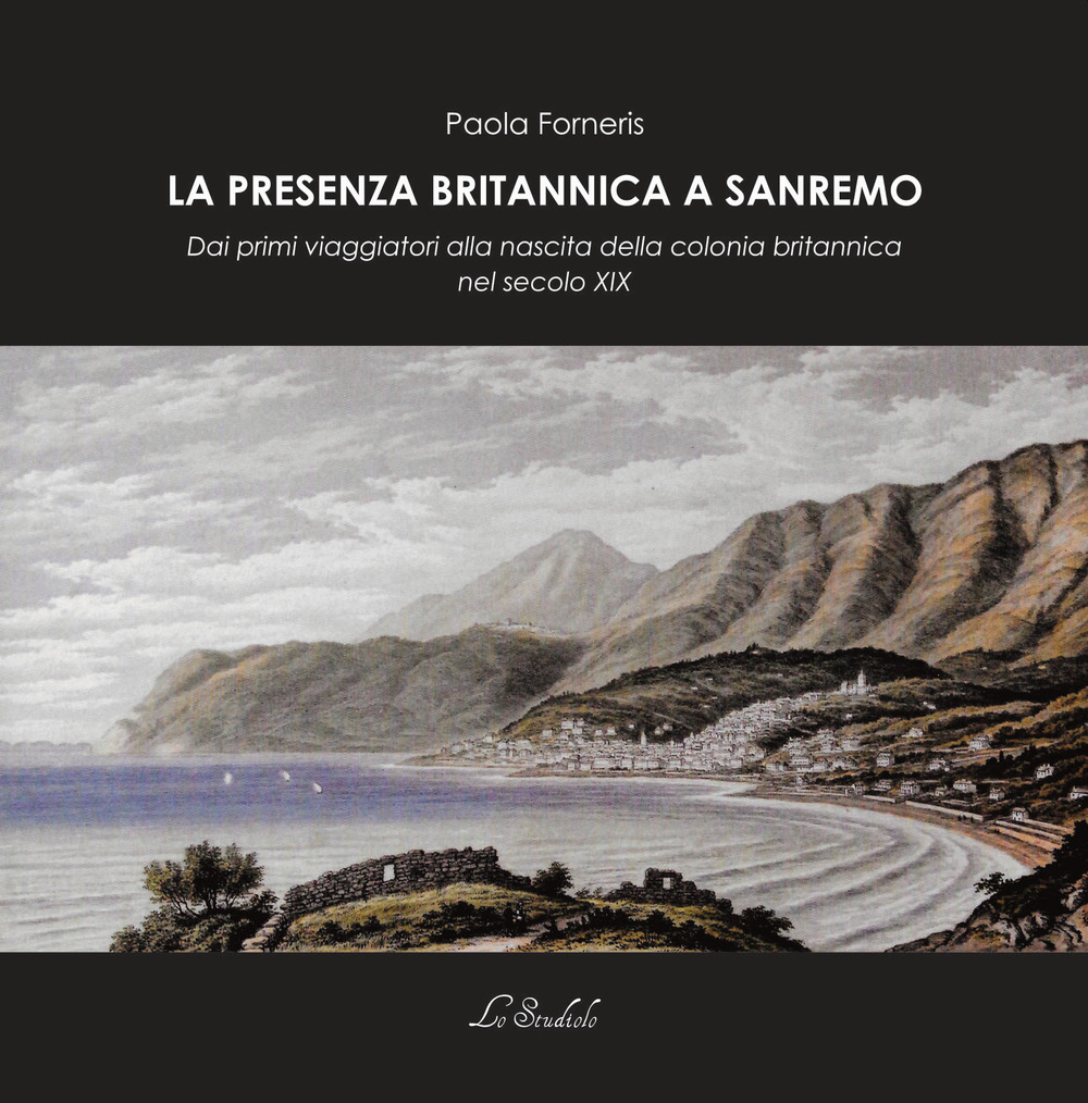 La presenza britannica a Sanremo. Dai primi viaggiatori alla nascita della colonia britannica nel secolo XIX