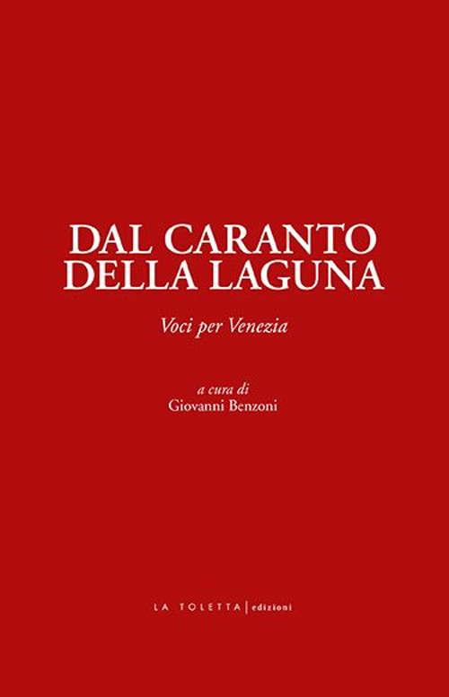 Dal caranto della laguna. Voci per Venezia. Ediz. integrale