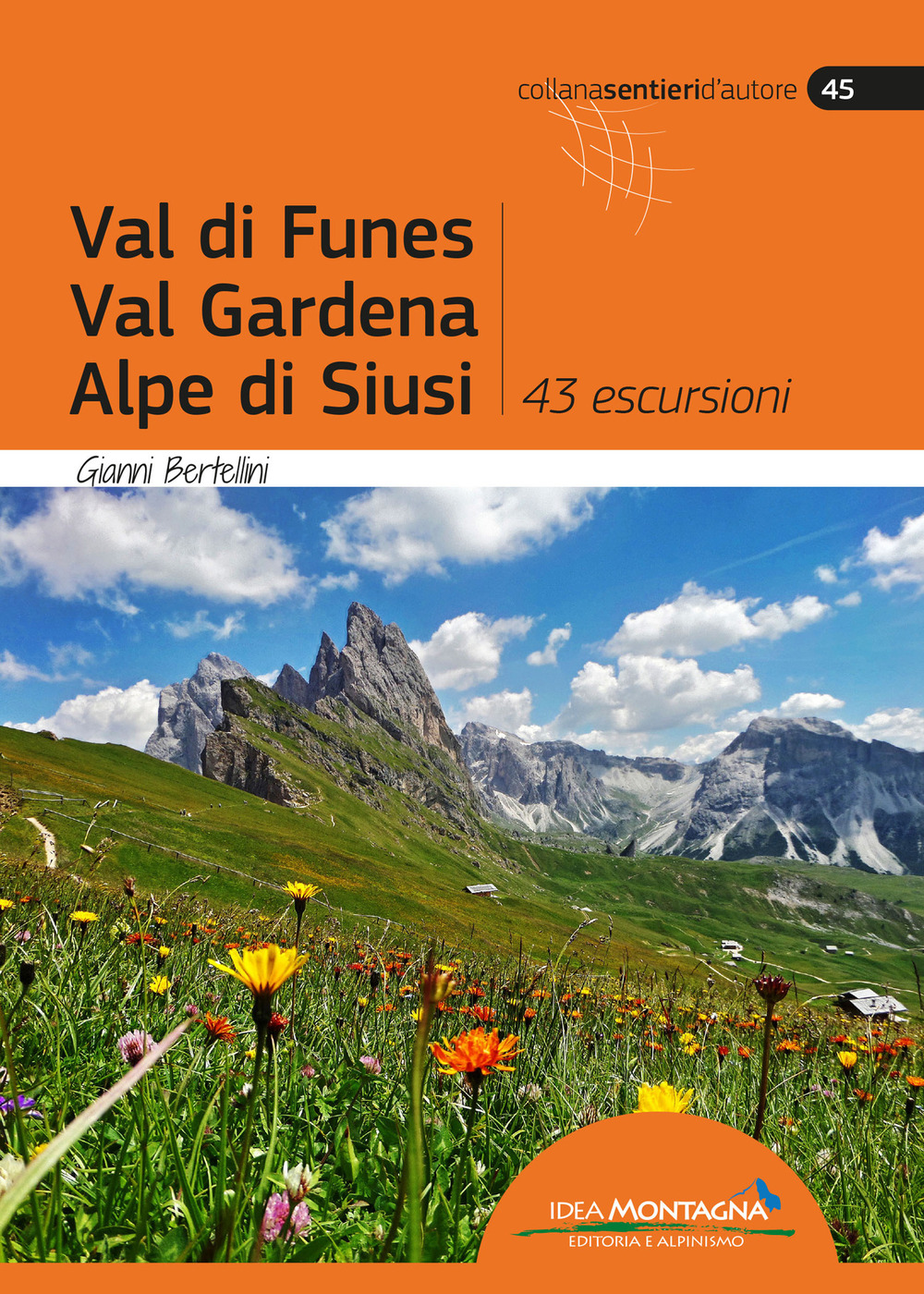 Val di Funes, Val Gardena, Alpe di Siusi. 43 escursioni