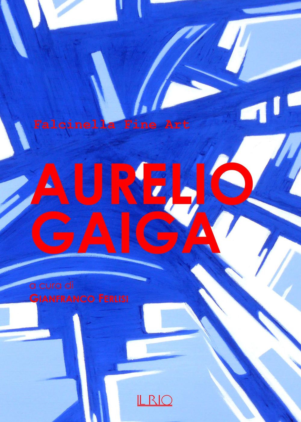 Aurelio Gaiga. Catalogo della mostra (Mantova, 24 giugno 2017). Ediz. illustrata