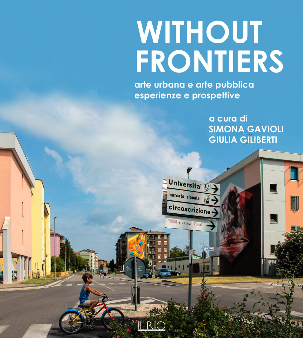 Without frontiers. Arte urbana e arte pubblica, esperienze e prospettive