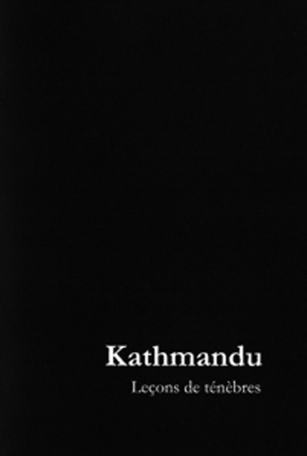 Kathmandu. Leçons de ténèbres. Ediz. limitata