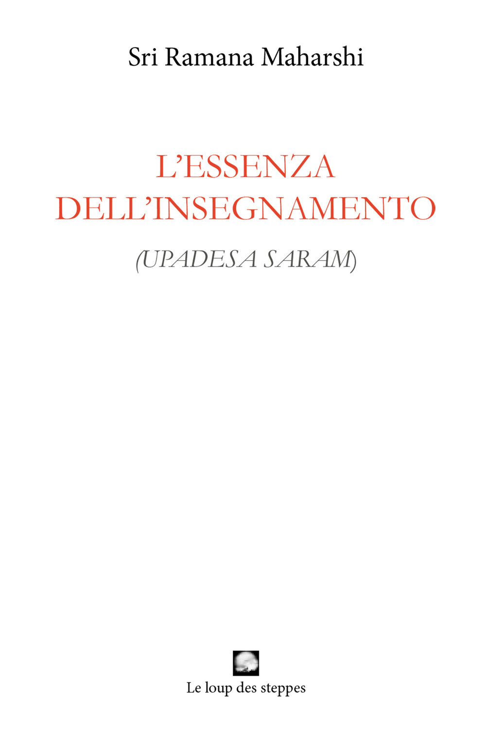 L'essenza dell'insegnamento. (Upadesa saram). Ediz. integrale