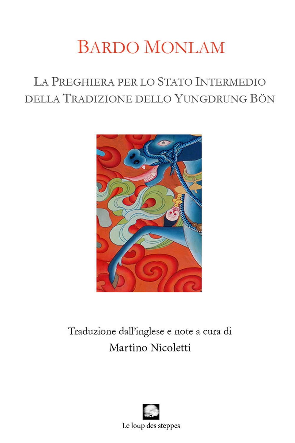 Bardo Monlam. La preghiera per lo «stato intermedio» della tradizione dello Yungdrung Bön. Ediz. italiana e tibetana