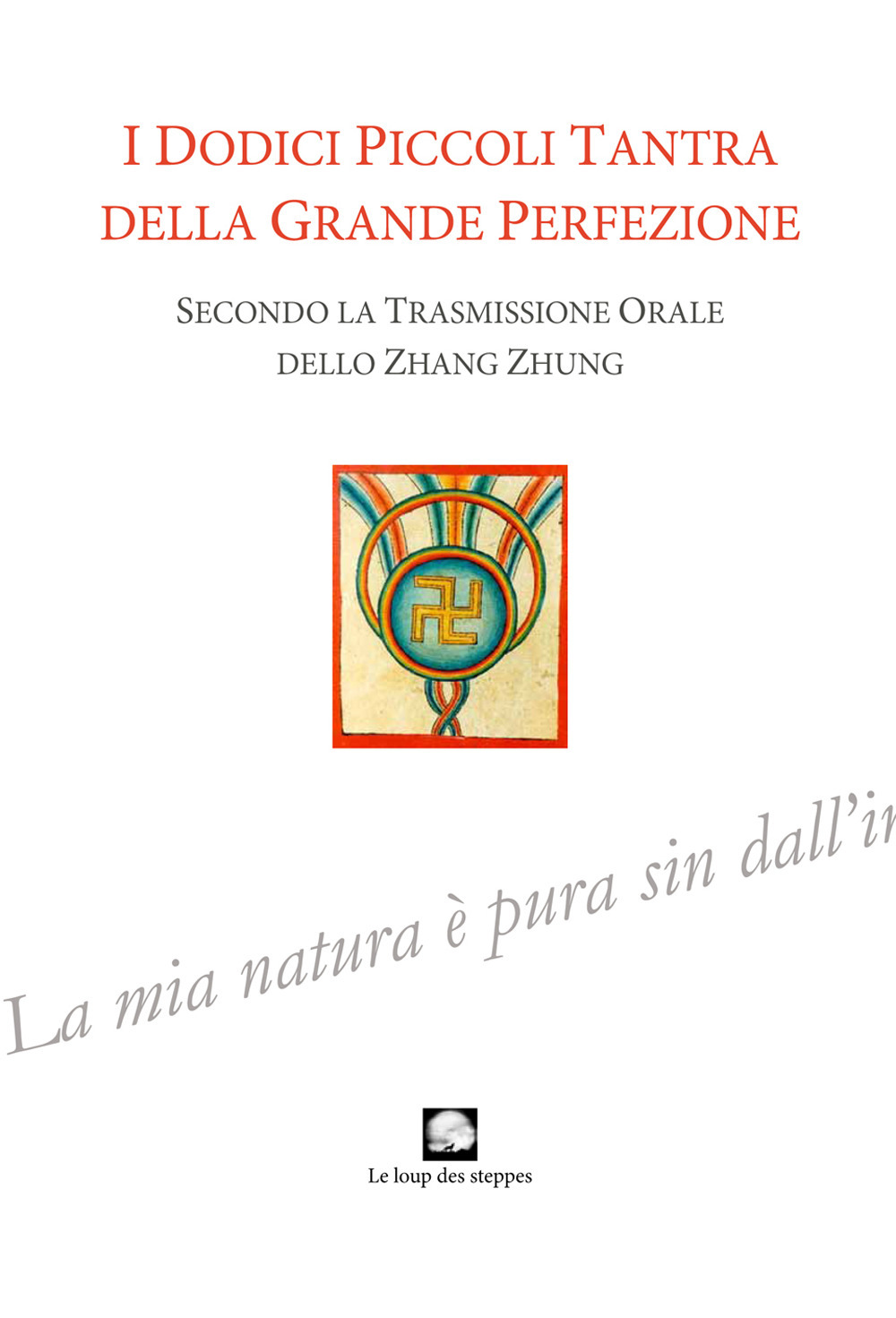 I dodici piccoli tantra della Grande Perfezione. Ediz. integrale