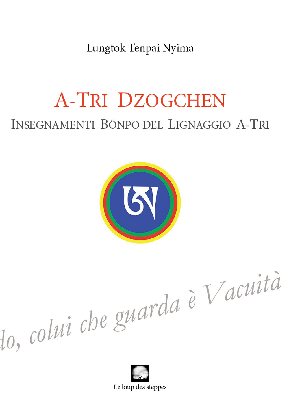 A-Tri Dzogchen. Insegnamenti Bönpo del lignaggio A-Tri