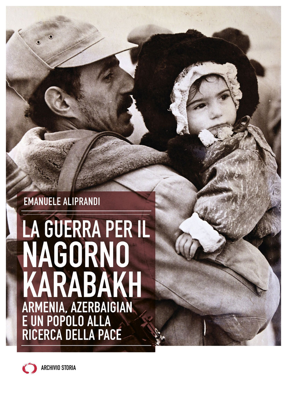 La guerra per il Nagorno Karabakh. Armenia, Azerbaigian e un popolo alla ricerca della pace