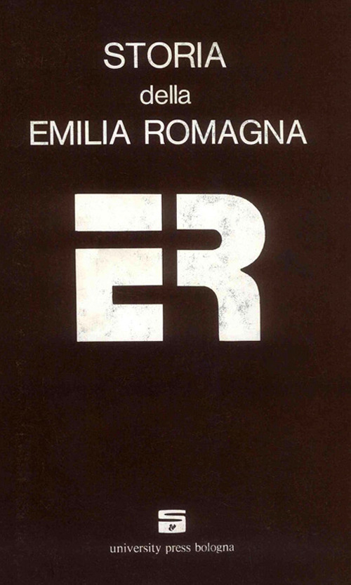 Storia dell'Emilia Romagna. Vol. 1: Dalla preistoria all'Età delle Signorie