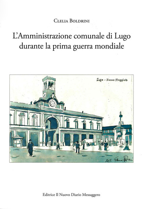 L'amministrazione comunale di Lugo durante la prima guerra mondiale