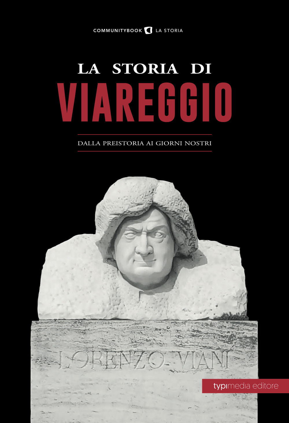 La storia di Viareggio. Dalla Preistoria ai giorni nostri