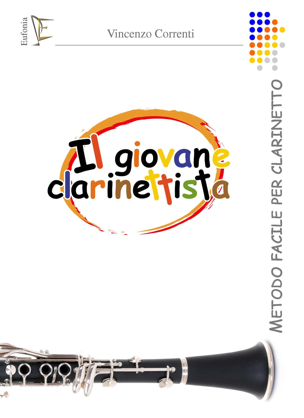 Il giovane clarinettista. Metodo per clarinetto. Ediz. per la scuola