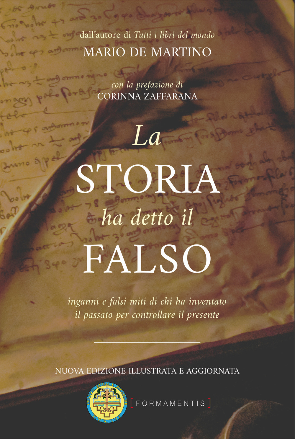 La storia ha detto il falso. Inganni e falsi miti di chi ha inventato il passato per controllare il presente